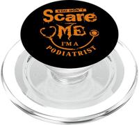 You Don't Scare Me Soy Podólogo Pie Doctor PopSockets PopGrip para MagSafe