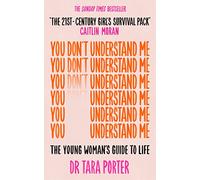 You Don't understand Me: The Young Woman's Guide to Life - The Sunday Times bestseller