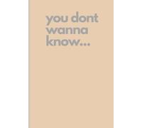 You Don't Wanna Know: Book of secrets funny gag gifts journal friends and family