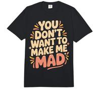 You Don't Want To Make Me Mad Estado de ánimo sarcástico |- Comfort Colors Adult Heavyweight T-Shirt