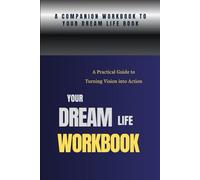 You Dream Life WORKBOOK: A Practical Guide to Turning Vision into Action