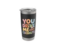 You Drive Me Coconuts Expresiones de sarcasmo - Vaso térmico de acero inoxidable de doble pared