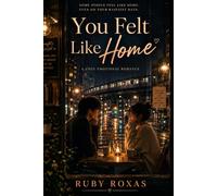 You Felt Like Home | A Heartwarming Slow-Burn Romance Novel | Ruby Roxas