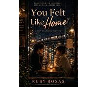 You Felt Like Home | A Heartwarming Slow-Burn Romance Novel | Ruby Roxas