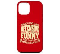 You Find it Offensive Funny I'm Happier Sarcastic Humor Carcasa para iPhone 12 Mini