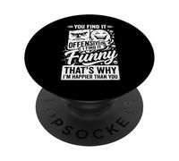 You Find It Offensive I Find It Funny That's Why I'm Happier PopSockets PopGrip Adhesivo