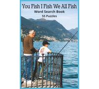 You Fish I Fish We All Fish: Word search puzzles featuring rods, reels, baits, fish, and culture - perfect for fishermen, hobbyists, teens, adults, and seniors alike