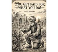 You Get Paid For What You Do!: A Book About Finding Peace in the Workplace Transaction.: 1 (Your Paycheck)