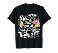 You Get What You Get and You Don't Throw A Fit - Camiseta