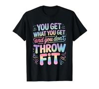 You Get What You Get and You Don't Throw A Fit - Camiseta gráfica económica, Hombre, Negro, XL