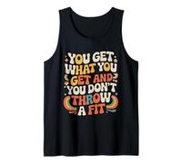 You Get What You Get and You Don't Throw A Fit - Camiseta sin Mangas