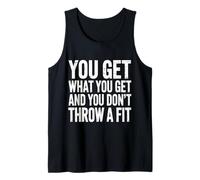 You Get What You Get and You Don't Throw A Fit |- Camiseta sin Mangas