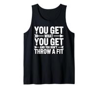 You Get What You Get and You Don't Throw A Fit - Camiseta sin Mangas