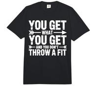 You Get What You Get and You Don't Throw A Fit - Comfort Colors Adult Heavyweight T-Shirt