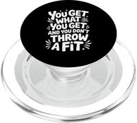 You Get What You Get and You Don't Throw A Fit - PopSockets PopGrip para MagSafe
