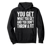 You Get What You Get and You Don't Throw A Fit |- Sudadera con Capucha