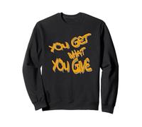 You Get What You Give T-Shirt - Motivational & Bold Design Sudadera