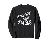 You Get What You Give T-Shirt - Motivational & Bold Design Sudadera