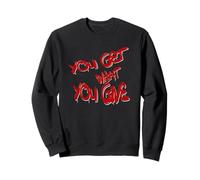 You Get What You Give T-Shirt - Motivational & Bold Design Sudadera