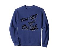 You Get What You Give T-Shirt - Motivational & Bold Design Sudadera