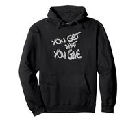 You Get What You Give T-Shirt - Motivational & Bold Design Sudadera con Capucha
