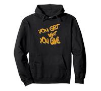 You Get What You Give T-Shirt - Motivational & Bold Design Sudadera con Capucha
