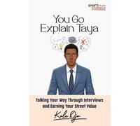 You Go Explain Taya: Talking Your Way Through Interviews and Earning Your Street Value