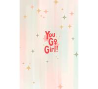 You go girl!: Inspirational A5 size notebook with 100 ruled pages
