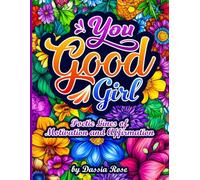 You Good Girl: The Coloring Book: Poetic Lines of Motivation and Affirmation