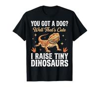 You Got A Dog Well That's Cute I Raise Tiny Dinosaurs Camiseta