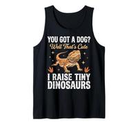 You Got A Dog Well That's Cute I Raise Tiny Dinosaurs Camiseta sin Mangas