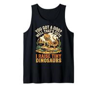 You Got A Dog Well That's Cute I Raise Tiny Dinosaurs Camiseta sin Mangas