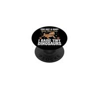 You Got A Dog Well That's Cute I Raise Tiny Dinosaurs PopSockets PopGrip Adhesivo