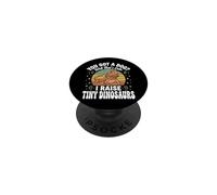 You Got A Dog Well That's Cute I Raise Tiny Dinosaurs PopSockets PopGrip Adhesivo