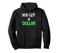 You Got A Dollar? Funny Hand out Tees Mugs and More Sudadera con Capucha