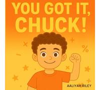 You Got It, Chuck: An Encouraging Story About Perseverance and Believing in Yourself (Ages 5-9)