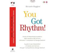 You Got Rhythm! - Guida all’interpretazione jazzistica della melodia e dell’armonia attraverso 7 composizioni di George Gershwin-A guide to jazz ... and harmony through 7 comp... (I musicolibri)