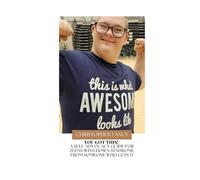 You Got This!: A Self-Advocacy Guide for Teens with Down Syndrome from Someone Who Gets It