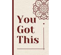 You Got This: Daily Motivation Journal | Lined Notebook for Self-Care, Productivity, Positive Mindset & Personal Growth
