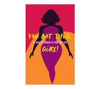 You Got This, Girl: 42 Days to Flourish into Your Best Self