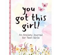 You got this girl! An Anxiety Journal for Teen Girls: Guided Prompts, Coping Tools & Daily Check-Ins to Help You Navigate Stress, Overthinking & Big Emotions