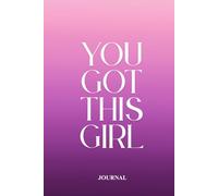 You got This Girl: Journal