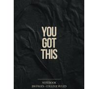 YOU GOT THIS: Inspirational Notebook | Motivational Notebook | Notebook to Write In for Men with Quotes | Lined paper