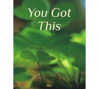 You Got This: Journal 7,5x9,25 inches 90 pages notebook Perfect for journaling daily motivation