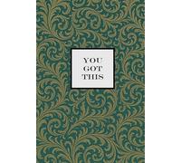 You Got This Notebook - Emerald Green with Gold Leaf: A Motivational Notepad to Help You Stay Positive and Productive
