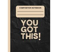 "You Got This" Notebook | Undated Lined Journal | College Ruled | Devotional Quote Book | Perfect Gift | 7.5 x9.25 Inch Size | 110 Pages! |