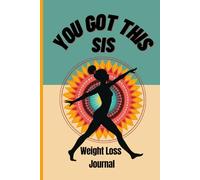 YOU GOT THIS SIS Weight Loss Journal: For Women