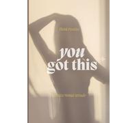 You Got This: Think Positive: A Gentle Guide to Positive Mental Attitude, Protecting Your Peace, and Honoring Your Journey