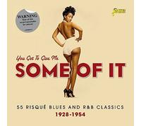 You Got To Give Me Some Of It - 55 Risque Blues And R&B Classics 1928-1954 [ORIGINAL RECORDINGS REMASTERED] 2CD SET by Various Artists