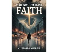 You Got to Have Faith